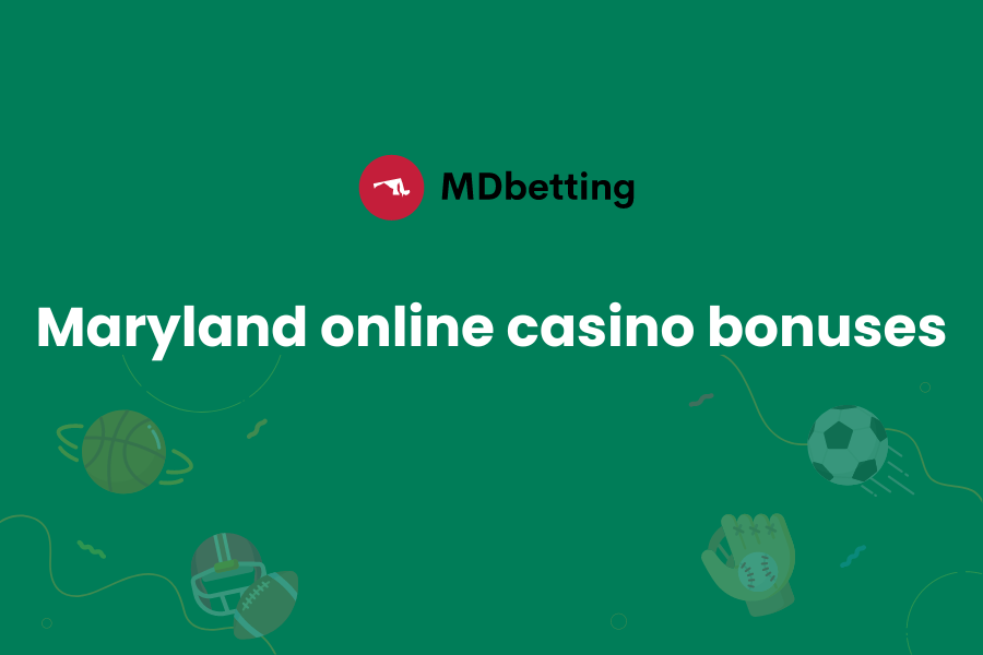 Maryland Online Casino Bonuses